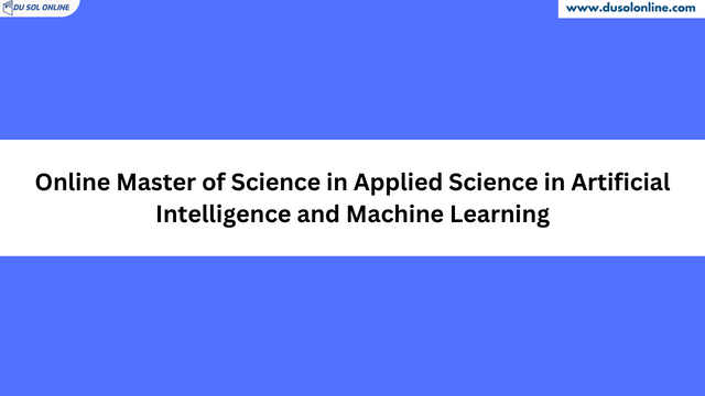 Online Master of Science in Applied Science in Artificial Intelligence and Machine Learning